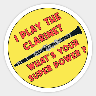 I Play The Clarinet What's Your Super Power? Sticker